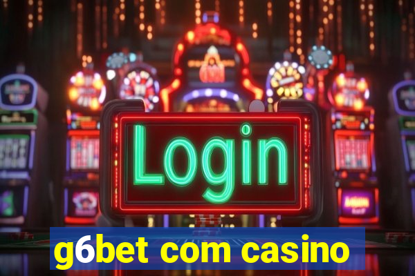 g6bet com casino